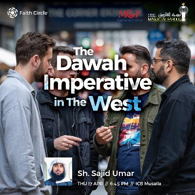 The Dawah Imperative in The West + Q&A | Sheikh Sajid Umar