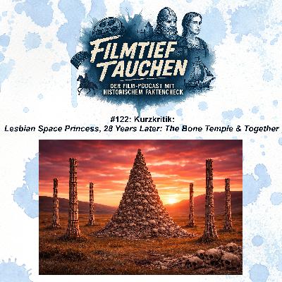 #122: Kurzkritik: „Lesbian Space Princess“, „28 Years Later: The Bone Temple“ & „Together“