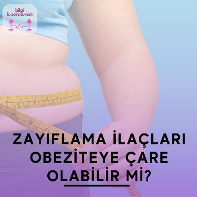 Zayıflama ilaçları obeziteye çare olabilir mi?