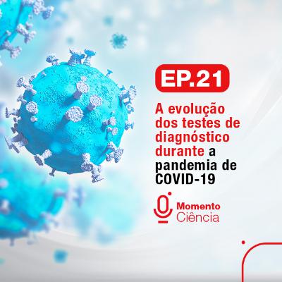 A evolução dos testes de diagnóstico durante a pandemia de COVID-19