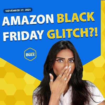 Weekly Buzz 11/27/25: Amazon Black Friday Deal Glitch?! New Image Feature Weekly Buzz 11/27/25: Amazon Black Friday Deal Glitch?! New Image Feature