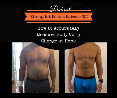 SS 302 - How to Accurately Measure Body Comp Change at Home