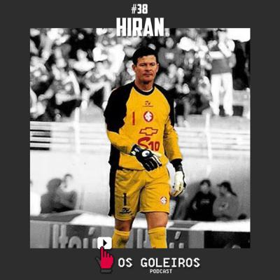 Hiran | Internacional, Guarani e Linhares-ES |E38T1 Os Goleiros