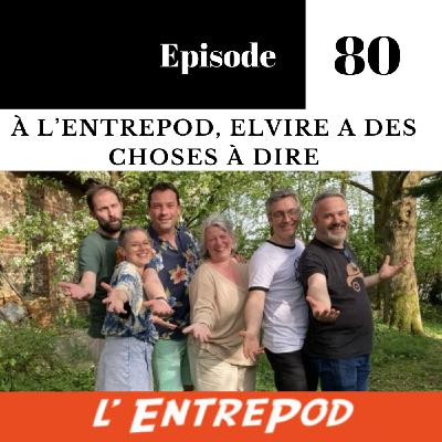 Épisode 80 – À l’EntrePod, Elvire a des choses à dire