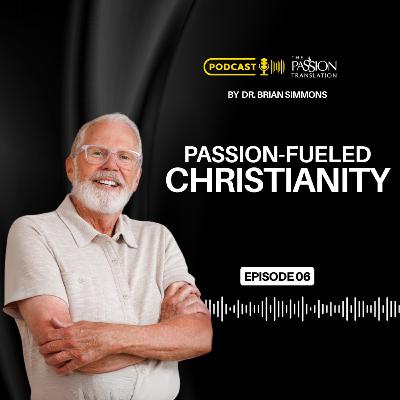 Episode 6: Passion-Fueled Christianity Episode 6: Passion-Fueled Christianity