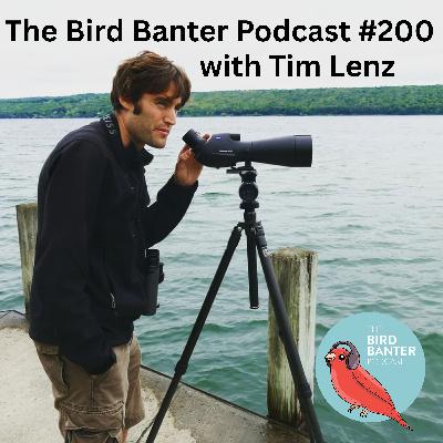 The Bird Banter Podcast #200 with Tim Lenz The Bird Banter Podcast #200 with Tim Lenz
