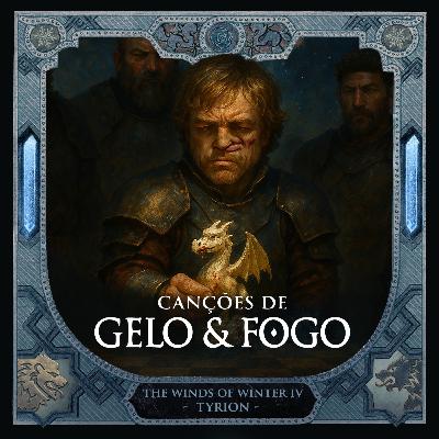 #33: Capítulos Liberados de Os Ventos de Inverno - Tyrion