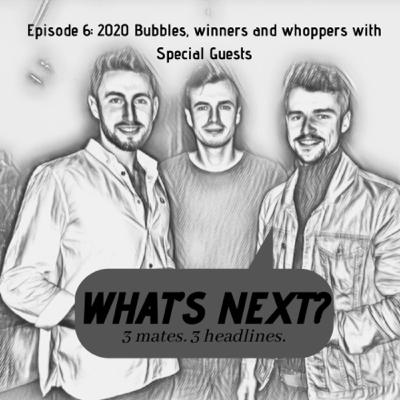 Episode 6 - Bubbles, winners and whoppers with Special Guests Episode 6 - Bubbles, winners and whoppers with Special Guests