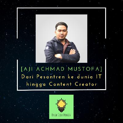 #2 - Dari Pesantren ke dunia IT hingga Content Creator feat. Aji Achmad Mustofa