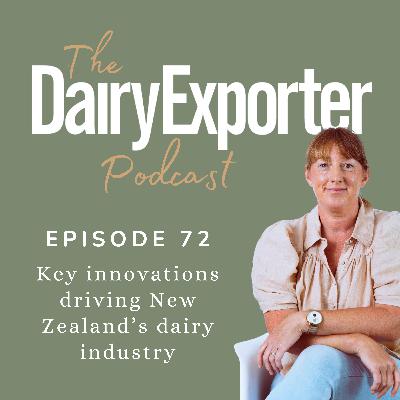 Episode 72 - Key innovations driving New Zealand’s dairy industry