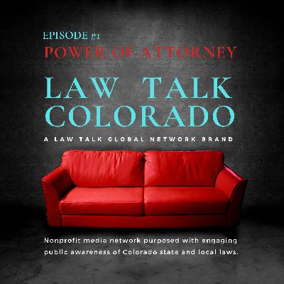 001. Power of Attorney basics: Medical & Financial + Law Talk Colorado founder explains the brand's purpose