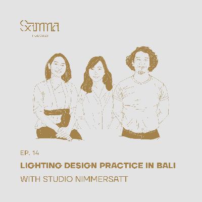 Ep. 14 - Lighting Design Practice in Bali with Rara from Studio Nimmersatt