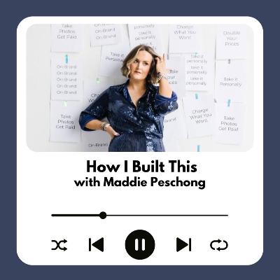 How I Built This: Maddie Peschong