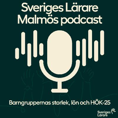 Ep32 - Barngruppernas storlek, lön och HÖK-25