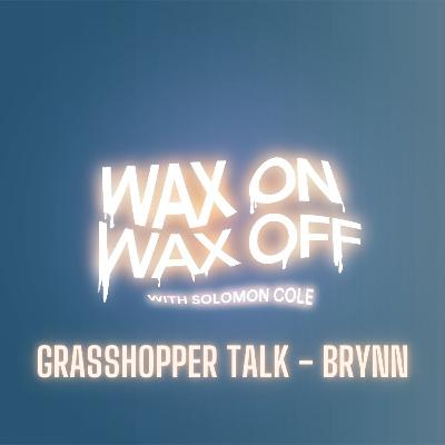 Grasshopper Talk - Brynn #10