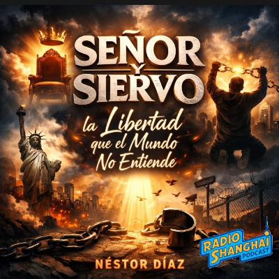 Néstor Díaz SEÑOR y Siervo ☝️RADIO SHANGHAI #627