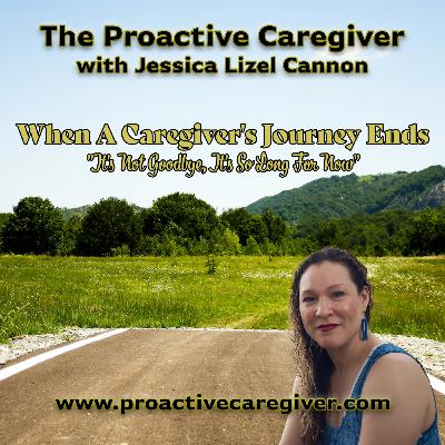When A Caregiver's Journey Ends - "It's Not Goodbye, It's So Long For Now"
