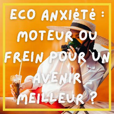 #12. Eco anxiété, moteur ou frein pour un avenir meilleur ?