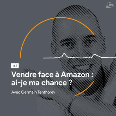 #4 – Vendre face à Amazon : ai-je ma chance ?