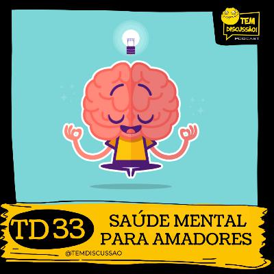 TD 33 - Saúde Mental para Amadores