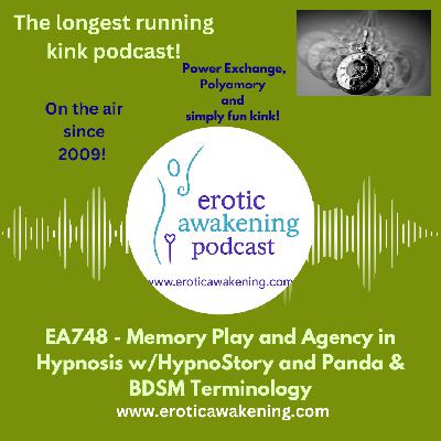 EA748 - Memory Play and Agency in Hypnosis w/Hypnostory and Panda, & BDSM Terminology