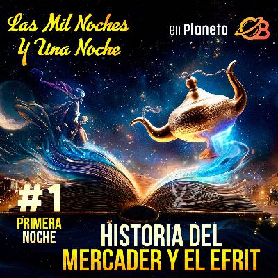 1° Noche. Introducción. Historia del Mercader y el Efrit. 1° Noche. Introducción. Historia del Mercader y el Efrit.