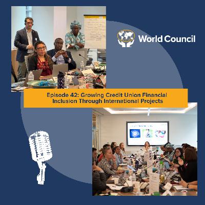 Episode 42: Growing Credit Union Financial Inclusion Through WOCCU Global Programs