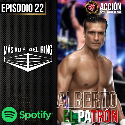 Más Allá Del Ring- Episodio #22 Alberto "EL PATRÓN"