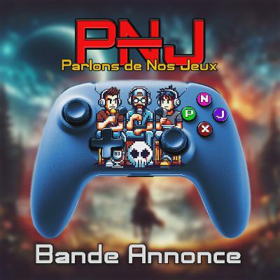 PNJ: Parlons de Nos Jeux - Bande Annonce