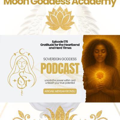 EP 176 Gratitude for the Heartbends and the Hard Times