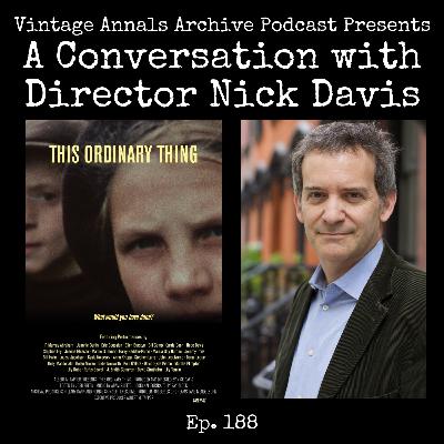Ep. 188: This Ordinary Thing with Director Nick Davis