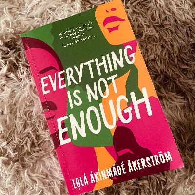 Reviewing: Everything is not enough by Lola Akinmade Akestrom.