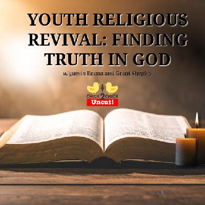 Youth Religious Revival: Finding Truth in God, Chick2Chick Episode #276 Youth Religious Revival: Finding Truth in God, Chick2Chick Episode #276