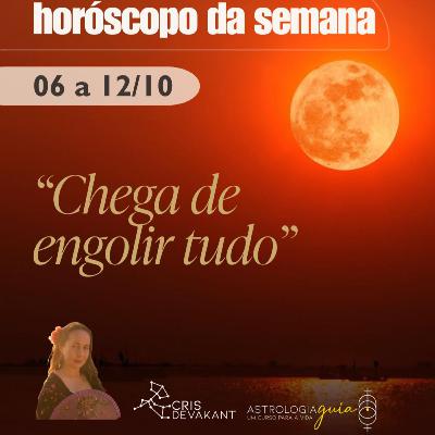 Chega de engolir tudo! Horóscopo da semana de 6 a 12 de outubro Chega de engolir tudo! Horóscopo da semana de 6 a 12 de outubro