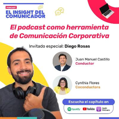 EP. 11 con Diego Rosas. El podcast como herramienta de Comunicación Corporativa