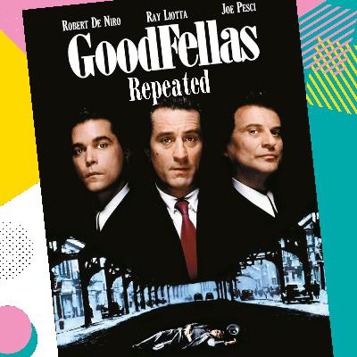 Goodfellas ᐊᐊ Repeated Goodfellas ᐊᐊ Repeated