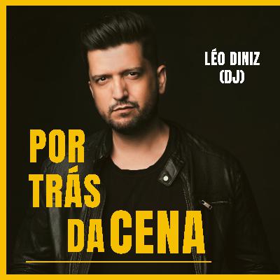 Leo Diniz (DJ e produtor musical) - Por trás da cena podcast #12