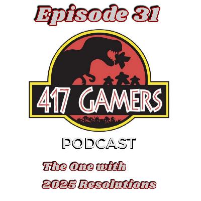 417Gamer Podcast Episode 31: The One with 2025 Resolutions