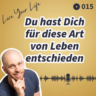 015 - Du hast Dich für diese Art von Leben entschieden 015 - Du hast Dich für diese Art von Leben entschieden
