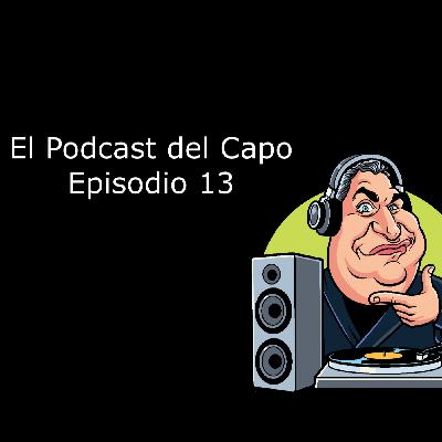 El Podcast del Capo Episodio 13 El Podcast del Capo Episodio 13