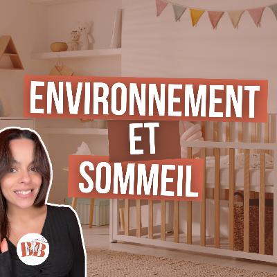 Environnement, sécurité, lumière, bruit... Ce qui influence vraiment le sommeil (0-12 mois) - EasyDream ep.5