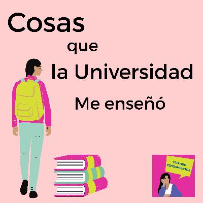 Cosas que la universidad me enseñó