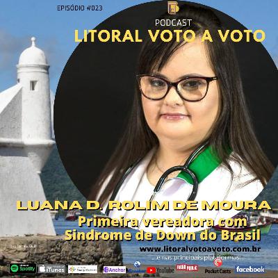 EP#023 Primeira vereadora com Síndrome de Down do Brasil, Luana D.R. de Moura EP#023 Primeira vereadora com Síndrome de Down do Brasil, Luana D.R. de Moura