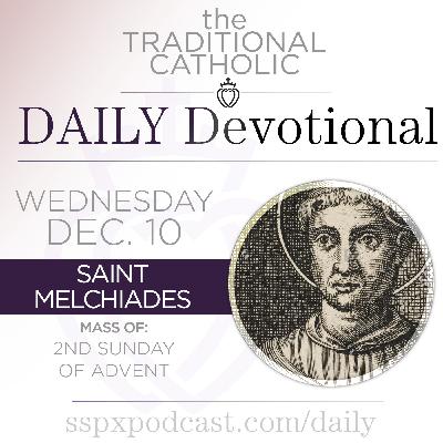 Dec 10 – Feria / S Melchiades