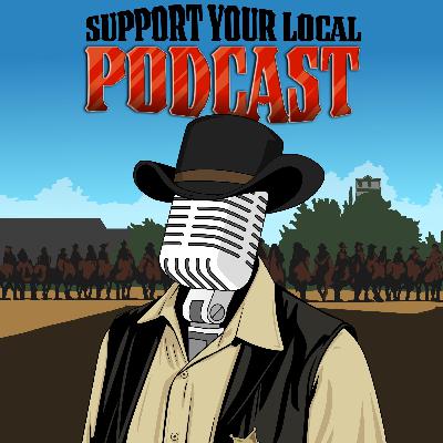 Support Your Local Podcast- Fistful of Dollars- Chapter 013