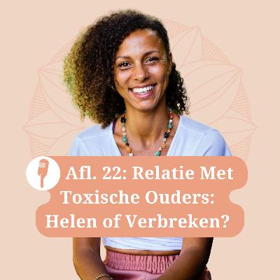 Afl. 22: Relatie Met Toxische Ouders: Helen of Verbreken?