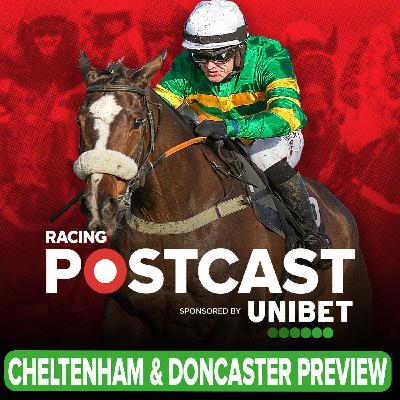 365: Cheltenham & Doncaster Preview | Horse Racing Tips | Racing Postcast | Unibet 365: Cheltenham & Doncaster Preview | Horse Racing Tips | Racing Postcast | Unibet