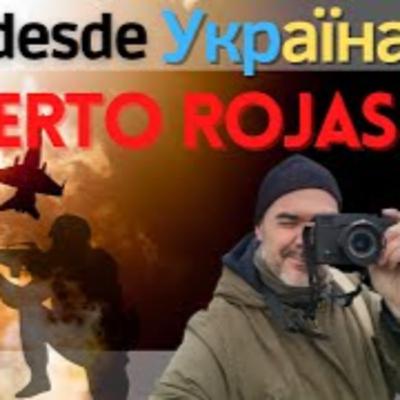 T02.12 Crónicas desde Ucrania con Alberto Rojas