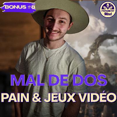 MAL DE DOS, PAIN & CLAIR OBSCUR : DES SEMAINES DE FOU ! #BONUS 8