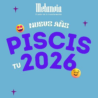 Piscis 2026: El Año en que tu Alma se Activa